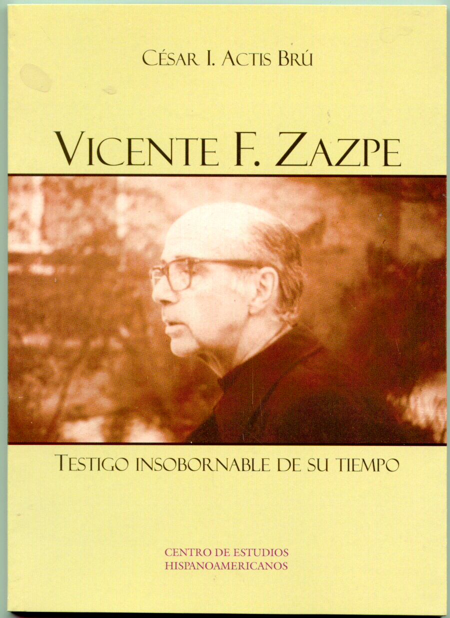 VICENTE F. ZAZPE  Testigo insobornable de su tiempo.  Csar I. Actis Br